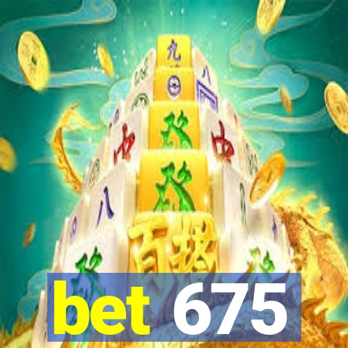 bet 675